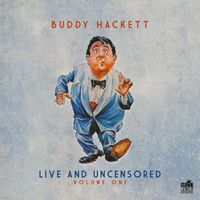Buddy Hackett - Live and Uncensored, Vol. 1 (Explicit)