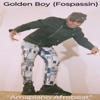 Golden Boy (Fospassin) - Amapiano Afrobeat
