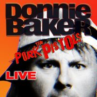 Donnie Baker & The Pork Pistols - Live! (Explicit)