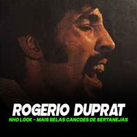 Rogério Duprat - Nhô Look - As Mais Belas Canções Sertanejas