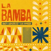 Andy Gonzales Y Sus Amigos - La Bamba