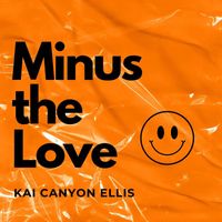 Kai Canyon Ellis - Minus the Love
