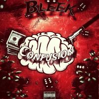 Bleek - Confusion (Explicit)