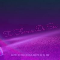Antonio Barrera Jr - Tu Forma De Ser