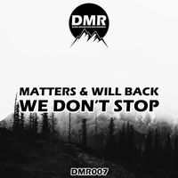 Matters & Will Back - We Don't Stop