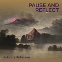 Johnny Johnson - Pause and Reflect