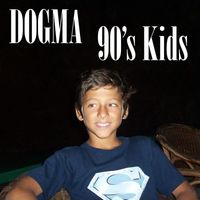 Dogma - 90's Kids