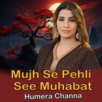 Humera Channa - Mujh Se Pehli See Muhabat