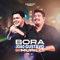 João Gustavo e Murilo - Bora João Gustavo, Vai Murilo!