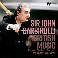 Sir John Barbirolli - British Music. Elgar, Vaughan Williams, Delius, Purcell...