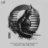 Andy The Core - FIGHT ME OR DIE (feat. The Motordogs) (Extended Mix)