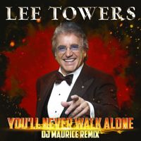 Lee Towers - You’ll never walk alone (DJ Maurice remix)