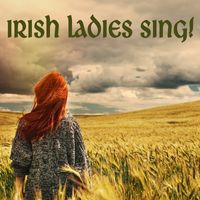 Sarah Moore & Michelle Amato & Rosalind McAllister - Irish Ladies Sing!