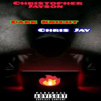 Chris Jay - Dark Knight (Explicit)
