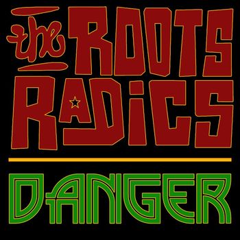Roots Radics - Danger