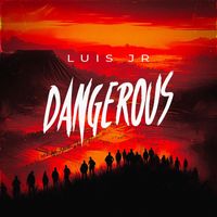 Luis Jr - DANGEROUS