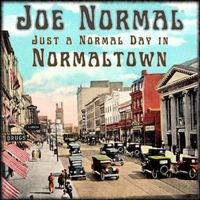 Joe Normal - Just a Normal Day in Normaltown