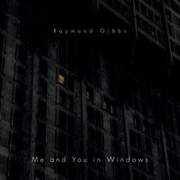 Raymond Gibbs - Me and You in Windows