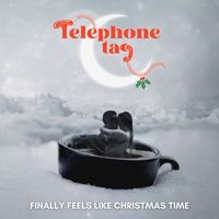 Telephone tag - Finally Feels Like Christmas Time