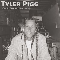 Tyler Pigg - Chain Smokin' (acoustic) (Explicit)