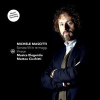 Matteo Cicchitti & Musica Elegentia - Mascitti: Sonata VII in Re Major.: I. Vivace