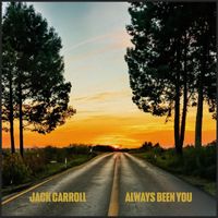 Jack Carroll - Always Been You
