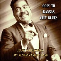 Jimmy Whiterspoon, Jay McShann and His Band - Goin' to Kansas City Blues
