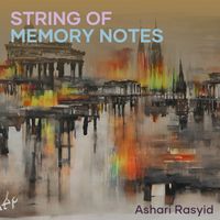 Ashari Rasyid - String of Memory Notes