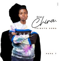 Papa T - Brian Chira Tribute Song