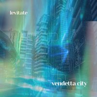 Levitate - Vendetta City