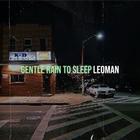 LEOMAN - Gentle Rain to Sleep