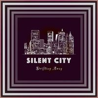 SILENT CITY - Drifting Away