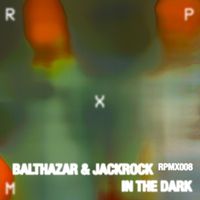 Balthazar & JackRock - In The Dark EP