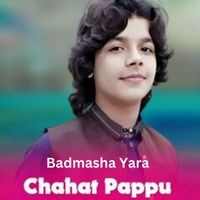 Chahat Pappu - Badmasha Yara