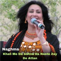Naghma - Khali Me Da Ashna Da Naste Zay De Attan