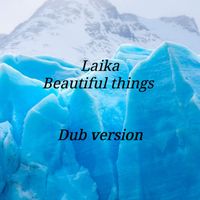 Laika - Beautiful things (Dub Version)