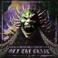 ALBINO, Sh1nigami and TerrorClown - Off The Chain (Extended Mix)