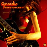 Geordie - Hope You Like It (Remastered 2024)