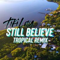 Tiki Lau - Still Believe (Tropical Remix)