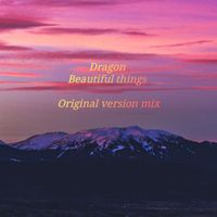 Dragon - Beautiful things (Original Version Mix)