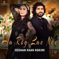 Zeeshan Khan Rokhri - Aa Rog Lae Nee - Single