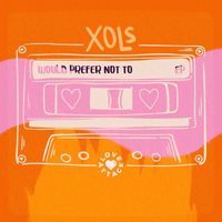 Xols - Would Prefer Not To EP