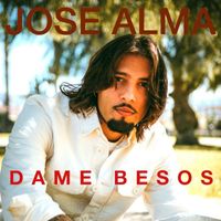José Alma - Dame Besos