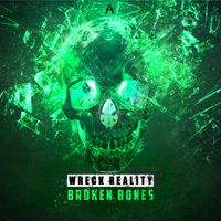 Wreck Reality and Infected - Broken Bones (Extended Mix)