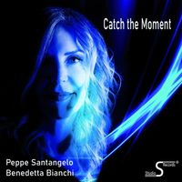 Peppe Santangelo - Catch the Moment (Feat Benedetta Bianchi)