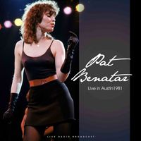 Pat Benatar - Live In Austin 1981 (live)