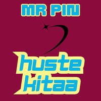 Mr Pin - Huste Kitaa