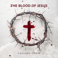 Calvary Choir - The Blood of Jesus