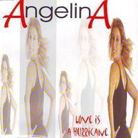 Angelina - Love is a Hurricane