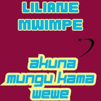 Liliane Mwimpe - Akuna Mungu Kama Wewe